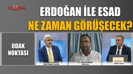 Erdoğan ile Esad ne zaman görüşecek?